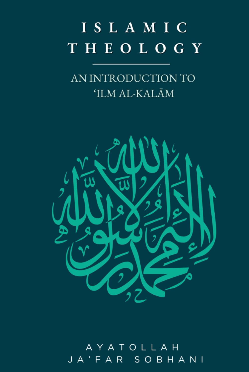 Islamic Theology: An Introduction to 'Ilm al-Kalam