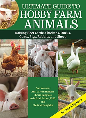 Ultimate Guide to Hobby Farm Animals: Raising Beef Cattle, Chickens,