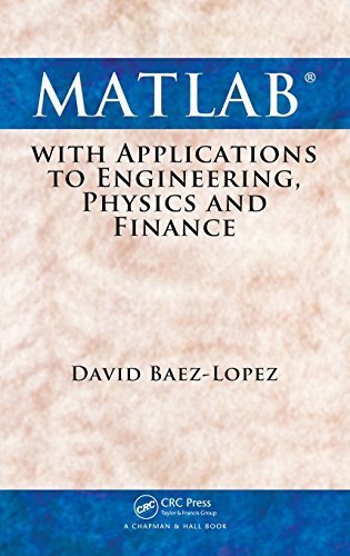 MATLAB with Applications to Engineering, Physics and Finance by David Baez-Lopez (2009-10-28)