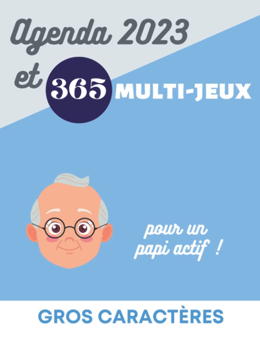 Independently published Agenda 2023 et 365 multi-jeux pour seniors : sudoku, mots mêlés, labyrinthes et faits historiques de ces 60 dernière années en gros caractères pour papi (French Edition)