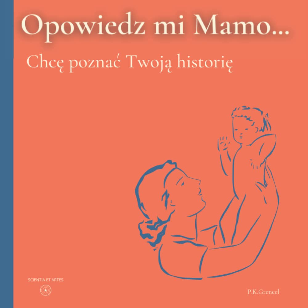 Opowiedz mi mamo swoją historie: Wszystko to co chcecie wiedzieć i spytac mame