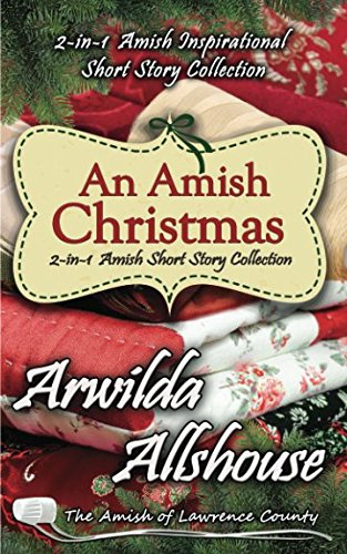 An Amish Christmas 2-in-1 Amish Short Story Collection: The Amish of Lawrence County (Patchwork Friends: Quilters of Lawrence County)