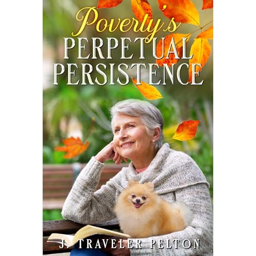 Audiobook: Poverty's Perpetual Persistence by J. Traveler Pelton episode artwork
