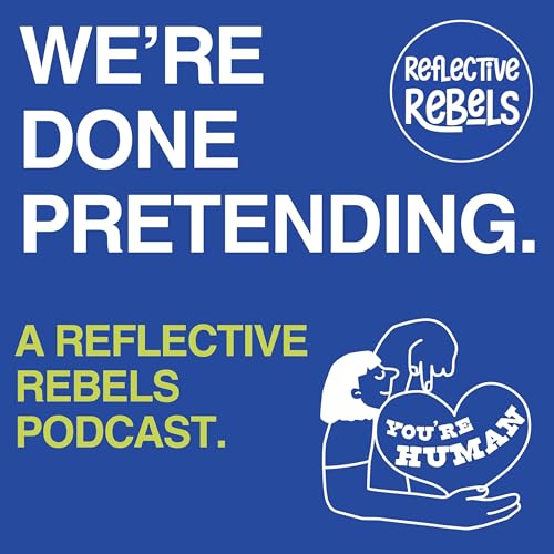 『Reflective Rebels Podcast: We're Done Pretending』のカバーアート