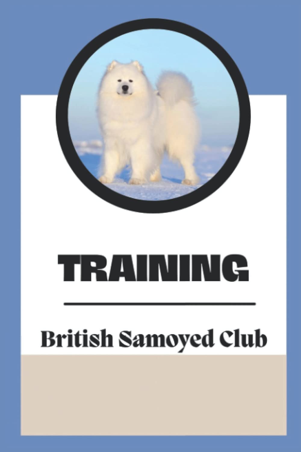Training: The British Samoyed Club: Dog Training Guide Book