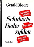 Schuberts Liederzyklen. Gedanken zu ihrer Aufführung 3805202482 Book Cover