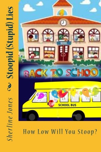 Stoopid (Stupid) Lies: How Low Will You Stoop?