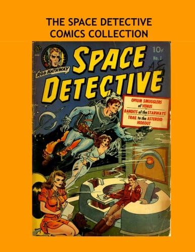 The Space Detective Comics Collection: Exciting 1950s Science-Fiction Comics - Four Great Issues - The Complete Series - All Stories - No Ads
