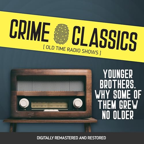 Crime Classics: Younger Brothers. Why Some of T... B0DFZM346Y Book Cover