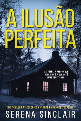 A Ilusão Perfeita: Um Thriller Psicológico Viciante E Cheio De Suspense (Portuguese Edition)