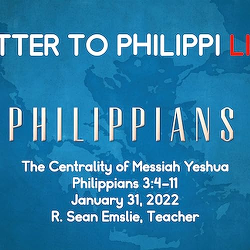 The Centrality of Knowing Messiah Yeshua (Philippians 3:4-11) - 01/31/22