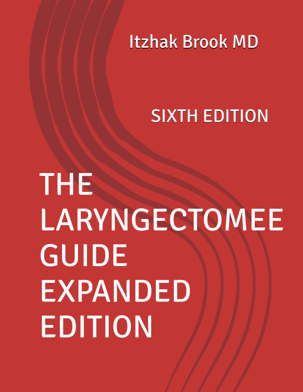 THE LARYNGECTOMEE GUIDE EXPANDED EDITION: SIXTH EDITION
