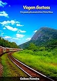 Viagem Gostosa: Um passeio pela estrada de ferro Vitória-Minas...