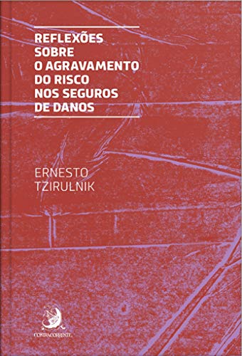 Reflexões Sobre o Agravamento do Risco nos Seguros de Danos (Volume 1)