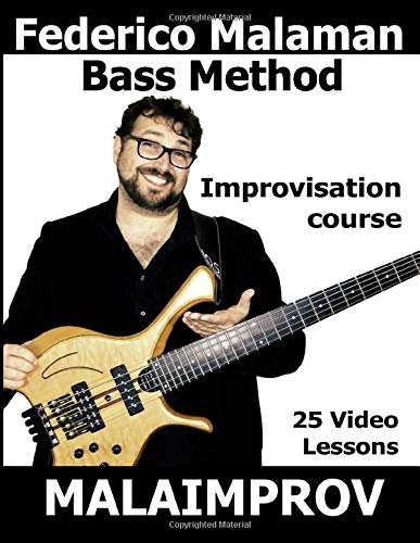 Federico Malaman Bass method: [25 VIDEO LESSONS INCLUDED] A complete course dedicated to the bass improvisation. From the fundamentals to create your solo on great standards.