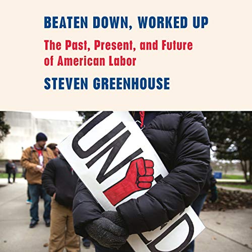 Beaten Down, Worked Up by Steven Greenhouse episode artwork