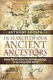 In Search of Our Ancient Ancestors: From the Big Bang to Modern Britain, In Science and Myth