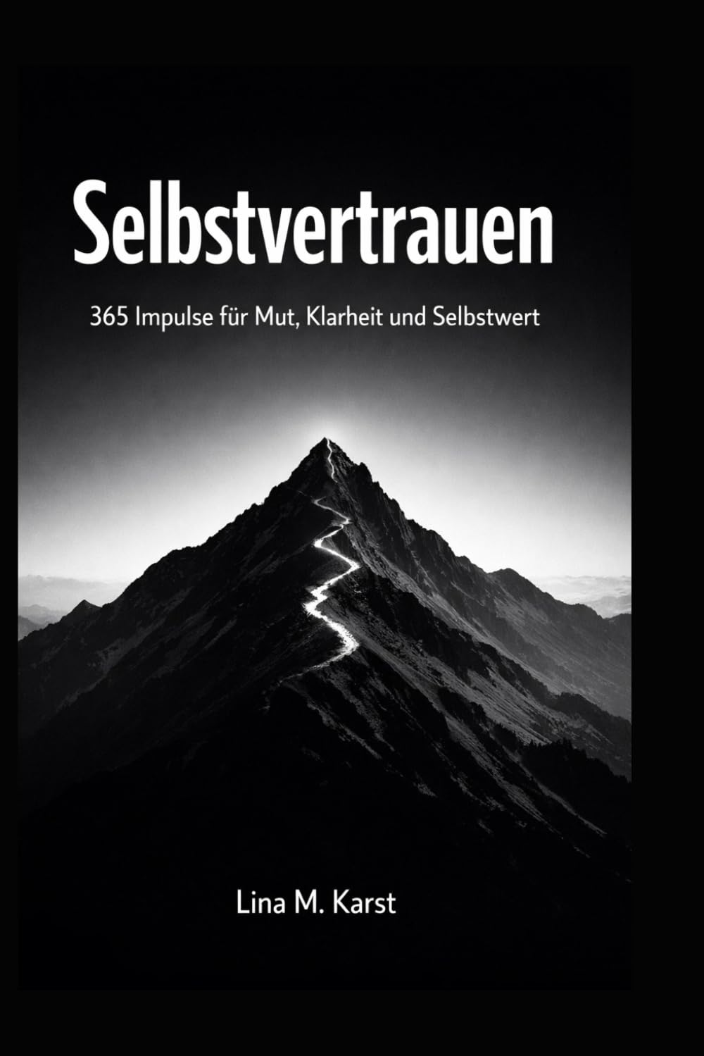 Ein Tag. Eine Seite. Selbstvertrauen: 365 Impulse für Mut, Klarheit und Selbstwert, kleine Schritte, die dich stärker machen