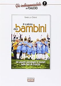 Vedi scheda su Amazon Il calcio dei bambini. Gli aspetti psicologici e motori nelle fasi di crescita