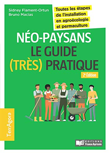 Télécharger Néo-paysans, le guide (très) pratique - 2e éd.: Toutes les étapes de l'installation en agroécol Livre eBook France