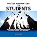 Positive Affirmations for Students: Motivational Affirmations and Daily Quotes for School, College, Tests, and Exams