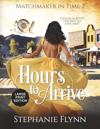 Buy Hours to Arrive: Large Print Edition, A Steamy Time Travel Romance: 2 (Matchmaker) — BookShops.in