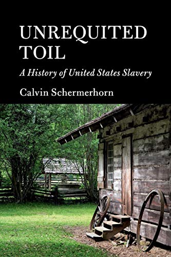 Unrequited Toil: A History of United States Slavery (Cambridge Essential Histories)