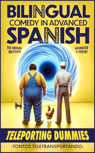 TELEPORTING DUMMIES (TONTOS TELETRANSPORTANDO): A Comedy for Adults in Advanced Spanish (Spanish Edition)