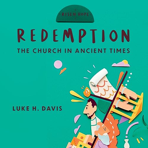 Redemption: The Church in Ancient Times by Luke H. Davis episode artwork