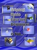 Origami Made Easy for Beginners
