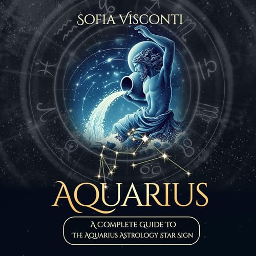 Aquarius: A Complete Guide to the Aquarius Astrology Star Sign by Sofia Visconti episode artwork