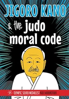 Jigoro Kano and the Judo Moral Code (Koka Kids Judo Books by Nik Fairbrother)