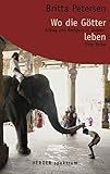 indien reiseroute  Wo die Götter leben: Alltag und Religion in Indien. Eine Reise (Herder Spektrum)
