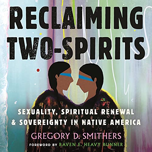 Reclaiming Two-Spirits by Gregory Smithers, Raven E. Heavy Runner - foreword episode artwork