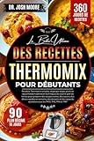  LA BIBLE ULTIME DES RECETTES THERMOMIX POUR DÉBUTANTS: Recettes Thermomix simples, étape par étape, plans de repas hebdomadaires et techniques de ... du quotidien avec les TM31, TM5, TM6 et TM7