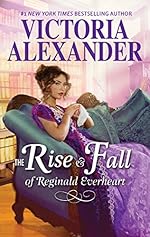 The Rise and Fall of Reginald Everheart: A Historical Romance (Lady Travelers Society)