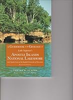 A Guidebook To The Geology Of Lake Superior's Apostle Islands National Lakeshore And Nearby Areas Of The Bayfield Peninsula Of Wisconsin 1888213957 Book Cover