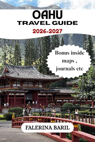 Oahu Travel Guide 2026-2027: A Compass to Paradise Discovering Pristine Shores, Untamed Wilds, and Secret Wonders for Every Soul, from Solo Seekers to Family Explorers.