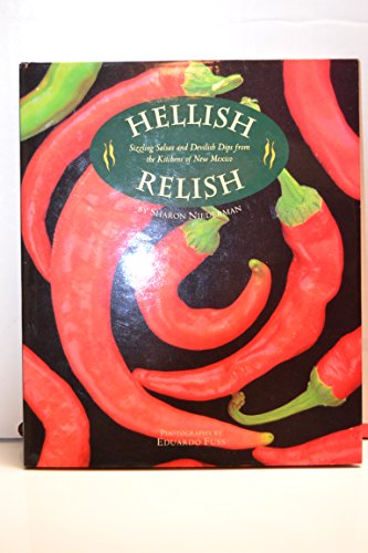 Hellish Relish: Sizzling Salsas and Devilish Dips from the Kitchens of New Mexico