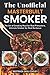 Produktbild Th Unffiil Mtrbuilt Smkr: Th Art f Smoking Mt fr Rl Pitmtr, Ultimt Smkr fr Rl Brbu