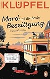 Mord ist die beste Beseitigung: Kriminalroman - Der zweite Band der SPIEGEL-Bestsellerreihe von Volker Klüpfel, bekannt von den Kluftinger-Krimis (Svetlana und Tommi ermitteln 2)