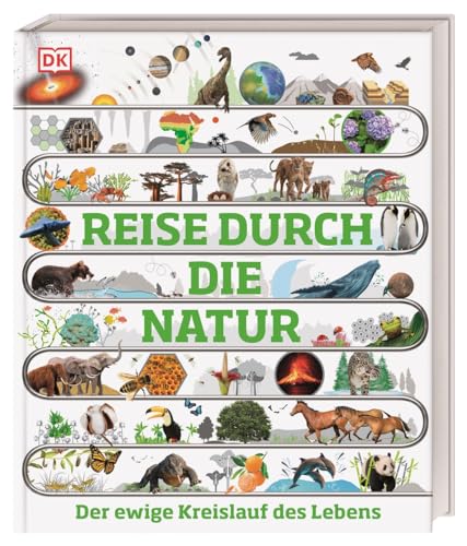 Reise durch die Natur: Der ewige Kreislauf des Lebens. Eine atemberaubende Entdeckungsreise durch die Natur in über 100 visuellen Zeitleisten. Für Kinder ab 10 Jahren (DK Zeitreise)