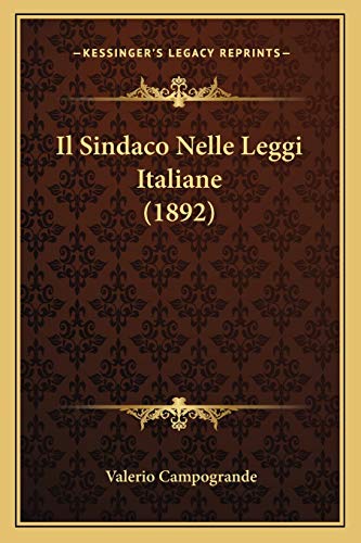 Il Sindaco Nelle Leggi Italiane (1892) (Italian Edition)