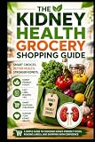 The Kidney Health Grocery Shopping Guide: Shop Smart. Better Health. Stronger Kidneys.