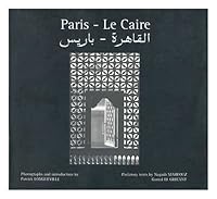Paris - Le Caire / photographs and introduction, Patrick Longueville ; prefatory texts by Naguib Mahfouz, Gamal el Ghitany 9774248376 Book Cover