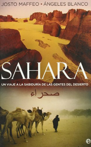 Sahara - un viaje a la sabiduria de las gentes del desierto Sahara - un viaje a la sabiduria de las gentes del desierto