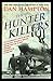 The Hunter Killers: The Extraordinary Story of the First Wild Weasels, the Band of Maverick Aviators Who Flew the Most Dangerous Missions of the Vietnam War