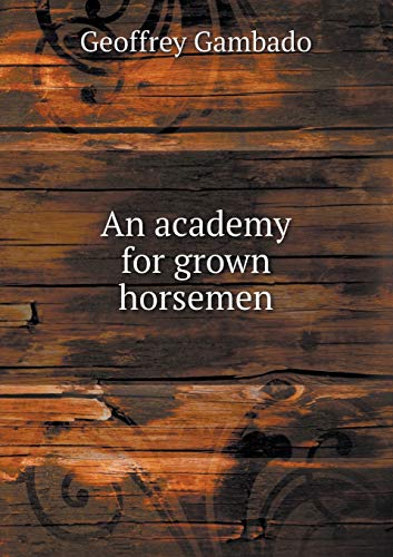 An academy for grown horsemen 5519310904 Book Cover