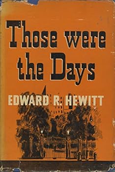 Those were the days;: Tales of a long life by Edward Ringwood Hewitt