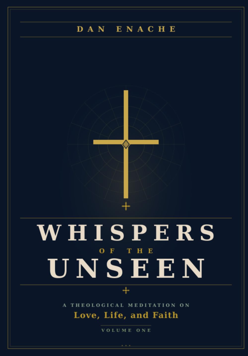 WHISPERS OF THE UNSEEN: A Theological Meditation on Love, Life, and Faith